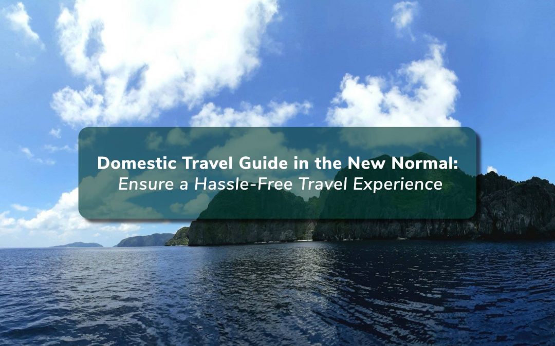 Domestic Travel Guide in the New Normal: Ensure a Hassle-Free Travel Experience